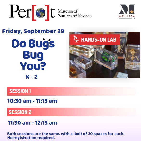 Both sessions are the same. Join us for this hands on experience by the Perot Museum. Friday, Sept. 29, 10:30am & 11:30am.