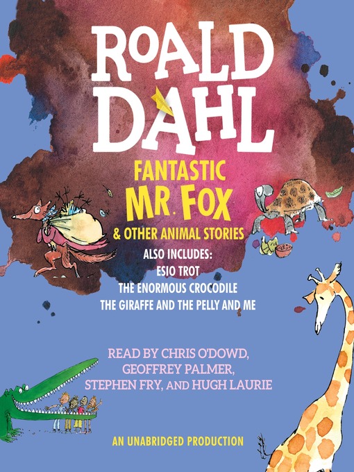 Fantastic Mr. Fox And Other Animal Stories : Includes Esio Trot, The Enormous Crocodile & The Giraffe and the Pelly and Me