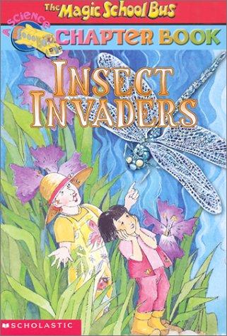 The Magic School Bus Chapter  Book: #11 : Insect Invaders