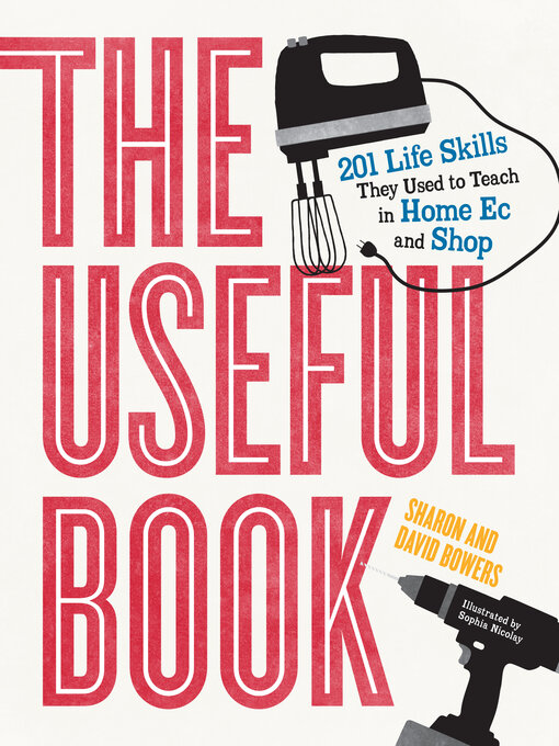 The Useful Book : 201 Life Skills They Used to Teach in Home Ec and Shop